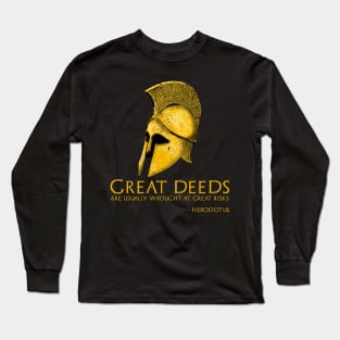 Great deeds are usually wrought at great risks. - Herodotus Long Sleeve T-Shirt